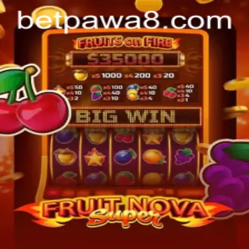 Unveiling FruitNovaSuper: A Dive into the Game World with Betpawa